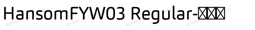 HansomFYW03 Regular字体转换